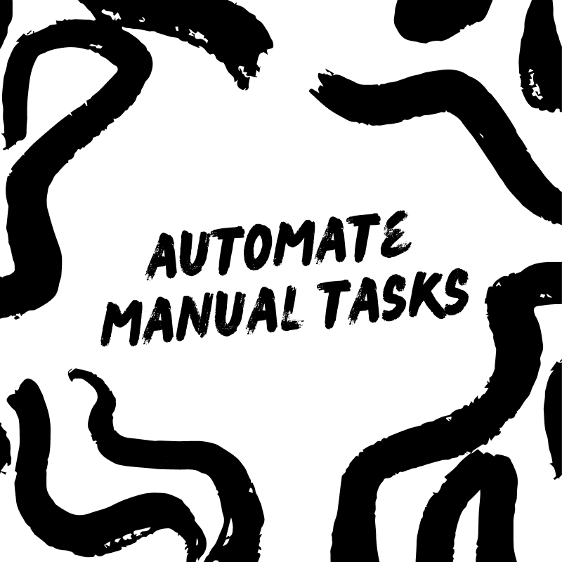 automate manual tasks